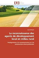 La Reconnaissance Des Agents de Da(c)Veloppement Local En Milieu Rural 6131526648 Book Cover