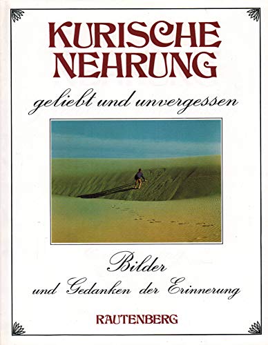 Kurische Nehrung, geliebt und unvergessen (Bilder und Gedanken der Erinnerung) (German Edition)