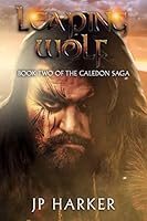 Leaping Wolf: Book Two of the Caledon Saga 0995521913 Book Cover