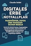 Digitales Erbe Notfallplan: Passwörter, Fotos und Finanzen sicher: Schritt für Schritt Konten, Zugangsdaten und Cloud ordnen, Abonnements und Zahlungsdienste dokumentieren, Notfallkontakte festlegen