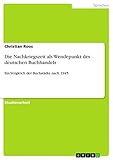  Die Nachkriegszeit als Wendepunkt des deutschen Buchhandels: Ein Vergleich der Buchstädte nach 1945