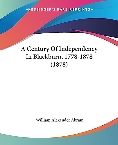 A Century Of Independency In Blackburn, 1778-1878 (1878)