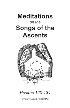Meditations on the Songs of the Ascents : Psalms 120-134