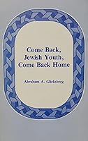 Come back, Jewish youth, come back home 088400094X Book Cover
