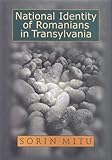  Mitu, S: National Identity of Romanians in Transylvania (Ceu Medievalia)