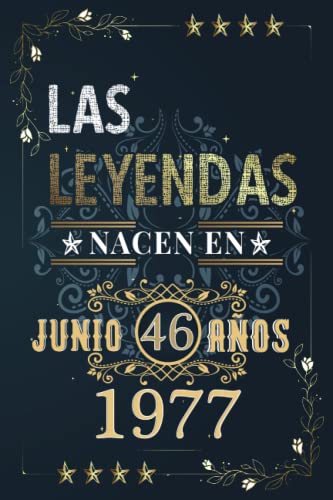 LAS LEYENDAS NACEN EN JUNIO EL AÑO 1977: 46 Aniversario Cuaderno personalizado 46 años regalos Feliz 1977 cumpleaños ideas de regalos