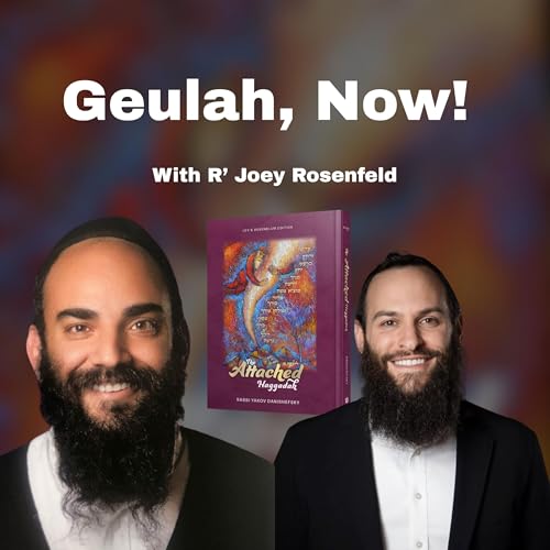 Geulah, Now! - With R' Joey Rosenfeld