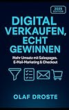 Digital verkaufen, echt gewinnen: Das aktuelle Handbuch für Online-Marketing, Verkaufsseiten & smarte Automatisierung – von der Idee bis zur skalierbaren Conversion