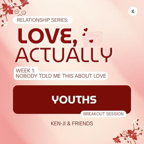 Relationship Series 2026 - Part 1: Nobody Told Me This About Love - Youths Breakout | Yap Ken-ji & Friends