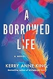 A Borrowed Life: A Novel