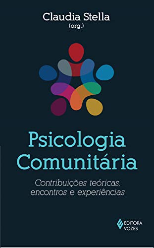 Psicologia comunitária: Contribuições teóricas, encontros e experiências
