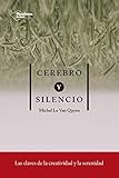 Cerebro y silencio: Las claves de la creatividad y la serenidad