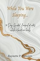 While You Were Sleeping...: 30 Day Guided Journal of notes while a loved one heals 1736402196 Book Cover