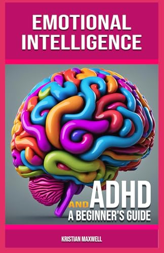 Emotional Intelligence And Adhd: A Beginner'S Guide