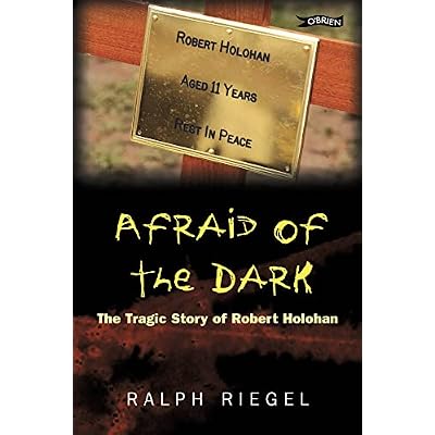 Afraid of the Dark: The Tragic Story of Robert Holohan