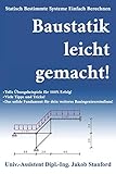 Baustatik leicht gemacht!: Statisch Bestimmte Systeme Einfach Berechnen