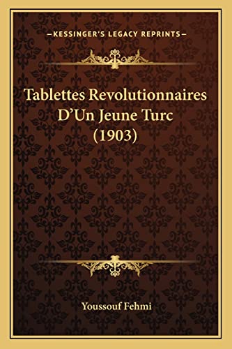 Tablettes Revolutionnaires D'Un Jeune Turc (1903) (French Edition)