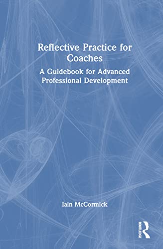 Reflective Practice for Coaches: A Guidebook for Advanced Professional Development view 2