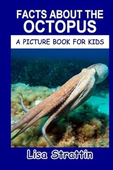Paperback Facts About the Octopus (A Picture Book for Kids, Vol 221) Book