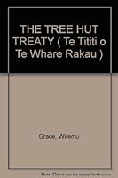 THE TREE HUT TREATY ( Te Tititi o Te Whare Rakau ) 0478244592 Book Cover