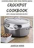  Cooking Made Easy And Faster Using Crockpot Cookbook: With Various Awesome Recipes (English Edition)