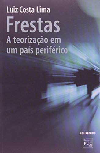 Frestas. A Teorizacao em Um Pais Periferico