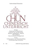 Chun Chinesisch Unterricht: Beiträge: Mündlichkeit und Schriftlichkeit, Extensives Lese- und Hörverständnis, Phonetik, Modalpartikeln, Chatroom, ChaF in Südkorea, China im sekundären Bildungsbereich