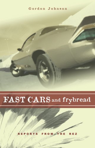 Fast Cars and Frybread: Reports from the Rez