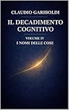  IL DECADIMENTO COGNITIVO – Volume 4: I NOMI DELLE COSE
