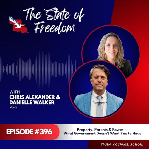 Property, Parents & Power &mdash; What Government Doesn't Want You to Have | Ep. 396