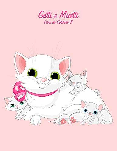  Gatti e Micetti Libro da Colorare 3: Volume 3
