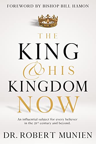 The King and His Kingdom Now: An Influential Subject for Every Believer in the 21st Century and Beyond.