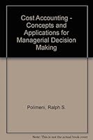 Cost Accounting - Concepts and Applications for Managerial Decision Making 0078349907 Book Cover