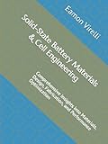 Solid-State Battery Materials & Cell Engineering: Comprehensive Insights into Materials, Design, Fabrication...