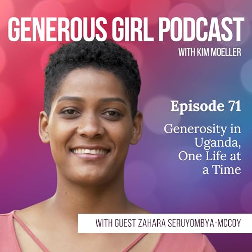 Zahara McCoy - Generosity In Uganda, One Life At A Time - S4-Ep. 71