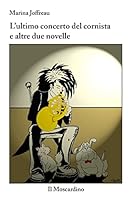 L'ultimo concerto del cornista e altre due novelle 1508555583 Book Cover