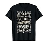 Als Gott Mich Schuf, Grinste Er Und Dachte Das T-Shirt
