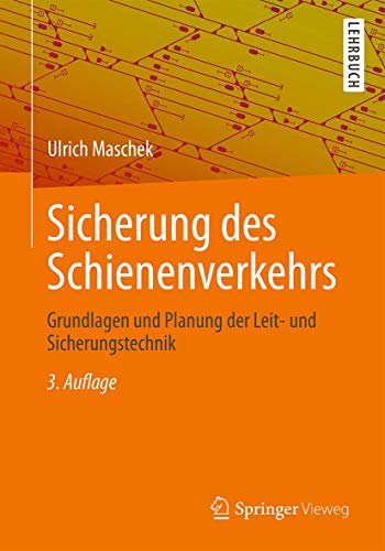Sicherung des Schienenverkehrs: Grundlagen und Planung der Leit- und Sicherungstechnik Sicherung des Schienenverkehrs: Grundlagen und Planung der Leit- und Sicherungstechnik