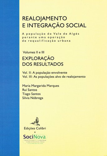 REALOJAMENTO E INTEGRAÃ‡ÃƒO SOCIAL (VOL. II E III) -A POPULAÃ‡ÃƒO DO VALE DE ALGÃ‰S PERANTE UMA OPERAÃ‡ÃƒO