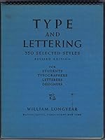 TYPE AND LETTERING - 350 SELECTED STYLES - REVISED EDITION FOR STUDENTS, TYPOGRAPHERS, LETERERS, DESIGNERS B0007E52NO Book Cover
