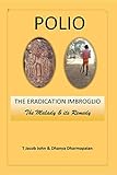  POLIO : THE ERADICATION IMBROGLIO: The Malady & its Remedy