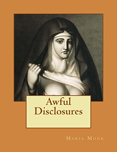Awful Disclosures: Of the HOTEL DIEU NUNNERY OF... 1511993642 Book Cover