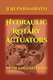 Hydraulic Rotary Actuators: In the English Units (Industrial Hydraulic Book Series (in the English Units))