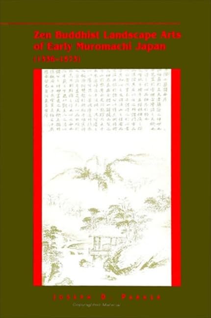 Zen Buddhist Landscape Arts of Early Muromachi Japan (1336-1573) (Buddhist Studies (Dis))      Hardcover – April 1, 1999