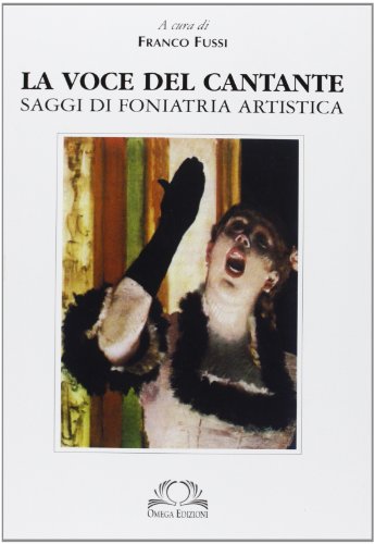 La voce del cantante. Saggi di foniatria artistica (Vol. 1)