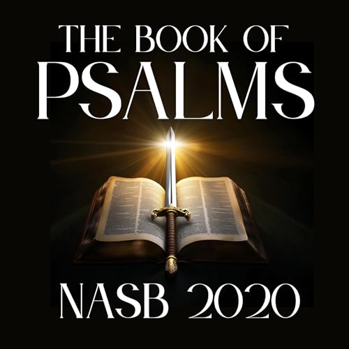 The Book of Psalms: NASB 2020 (Authored by New American Standard Bible) episode artwork