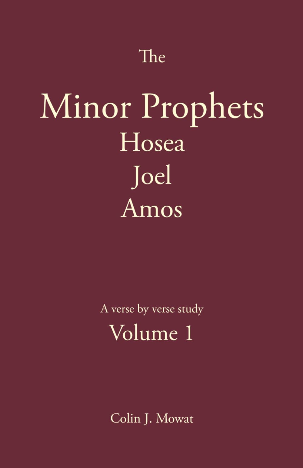 The Minor Prophets: Volume 1: Hosea, Joel, Amos