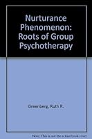 Nurturance Phenomenon: Roots of Group Psychotherapy 0838570623 Book Cover