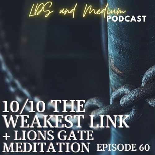 EPISODE 60: 10/10 The Weakest Link + Lions Gate Meditation Podcast Por  arte de portada