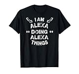 Je suis Alexa en train de faire des trucs sympas Cadeau de N T-Shirt
